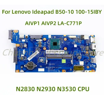 Для материнской платы ноутбука Lenovo Ideapad B50-10 100-15IBY AIVP1 AIVP2 LA-C771P с процессором N2830 N2930 N3530 100% протестирован полностью в работе